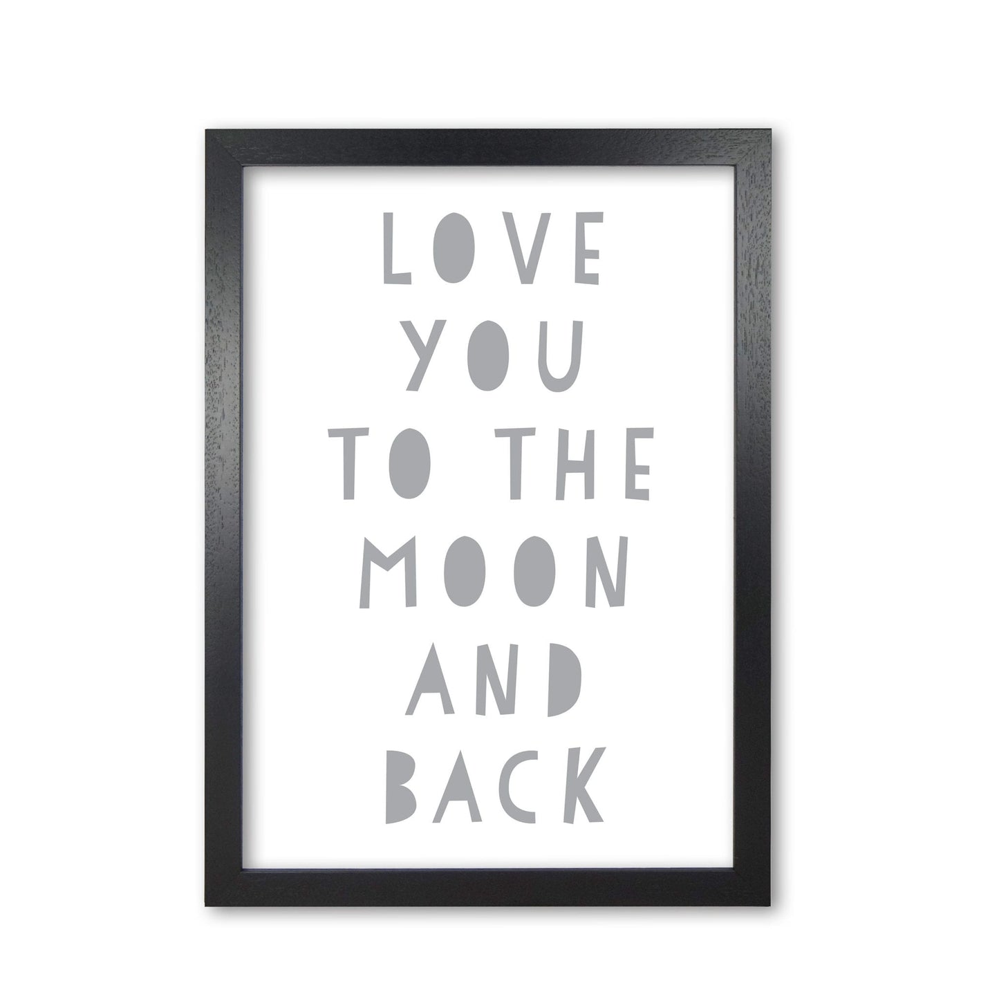 Love you to the moon and back grey modern fine art print, framed typography wall art