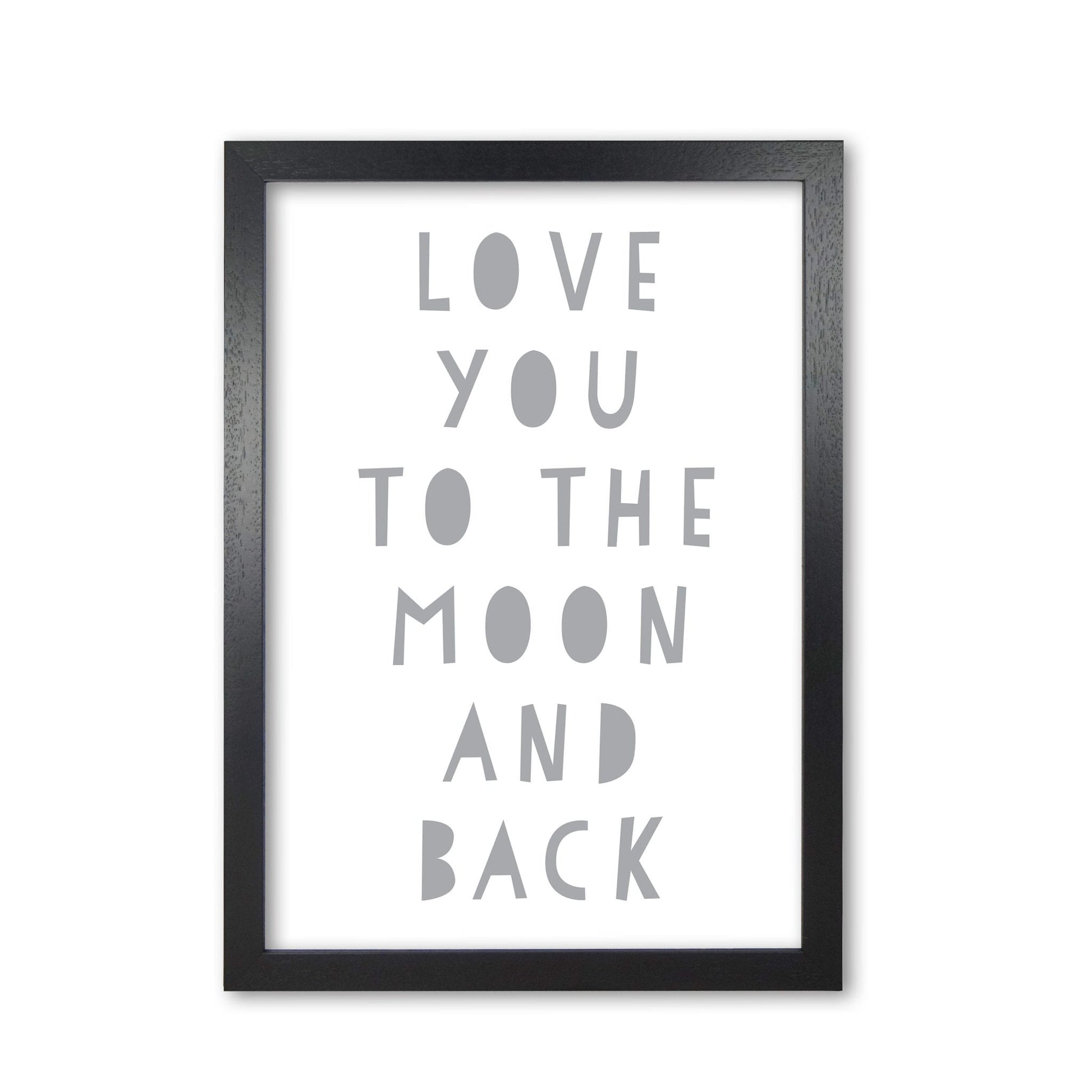 Love you to the moon and back grey modern fine art print, framed typography wall art