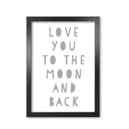 Love you to the moon and back grey modern fine art print, framed typography wall art