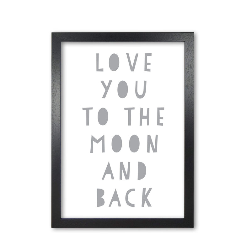 Love you to the moon and back grey modern fine art print, framed typography wall art