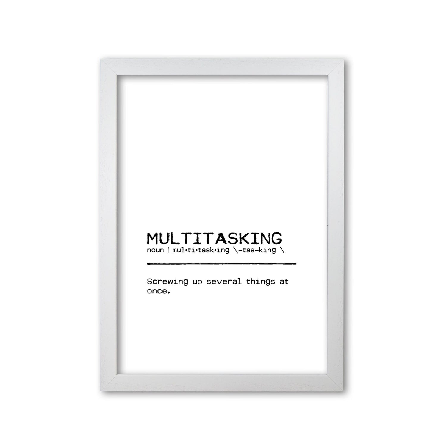 Multitasking screwing up definition quote fine art print by orara studio