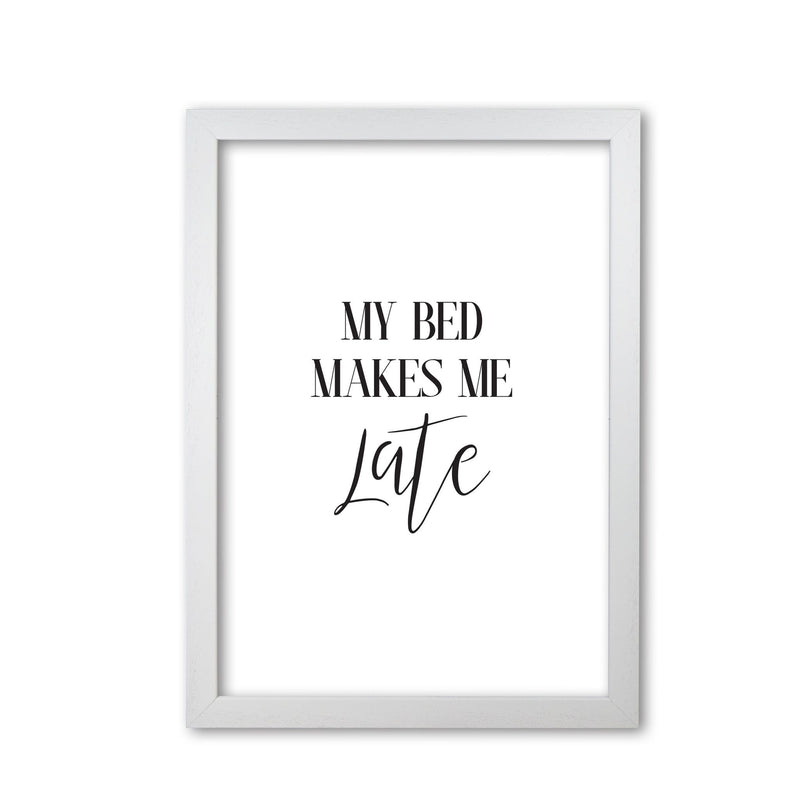 My bed makes me late modern fine art print, framed typography wall art
