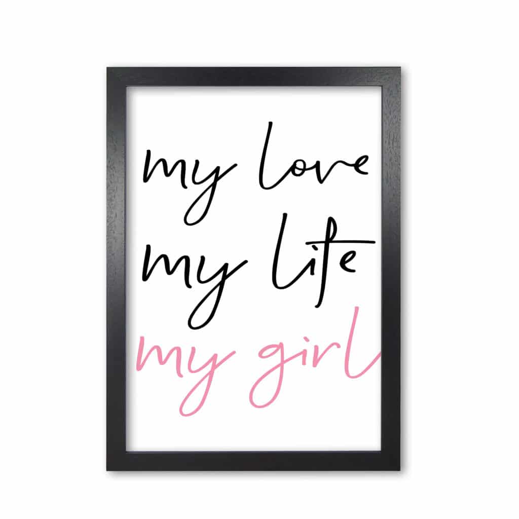 My love my life my girl modern fine art print, framed childrens nursey wall art poster