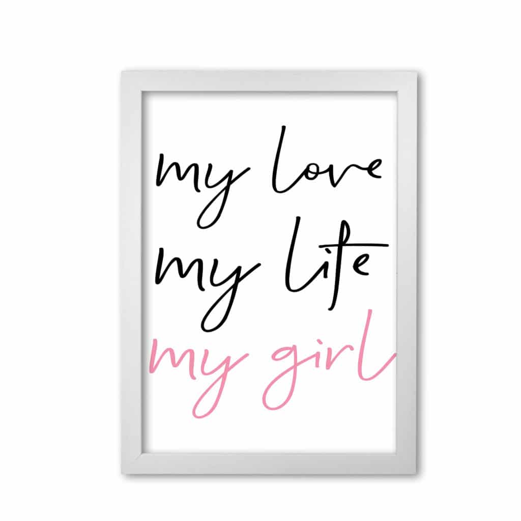 My love my life my girl modern fine art print, framed childrens nursey wall art poster