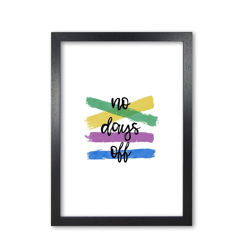 No days off fine art print by orara studio