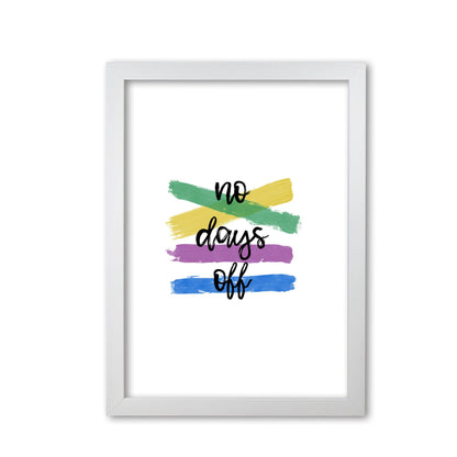 No days off fine art print by orara studio
