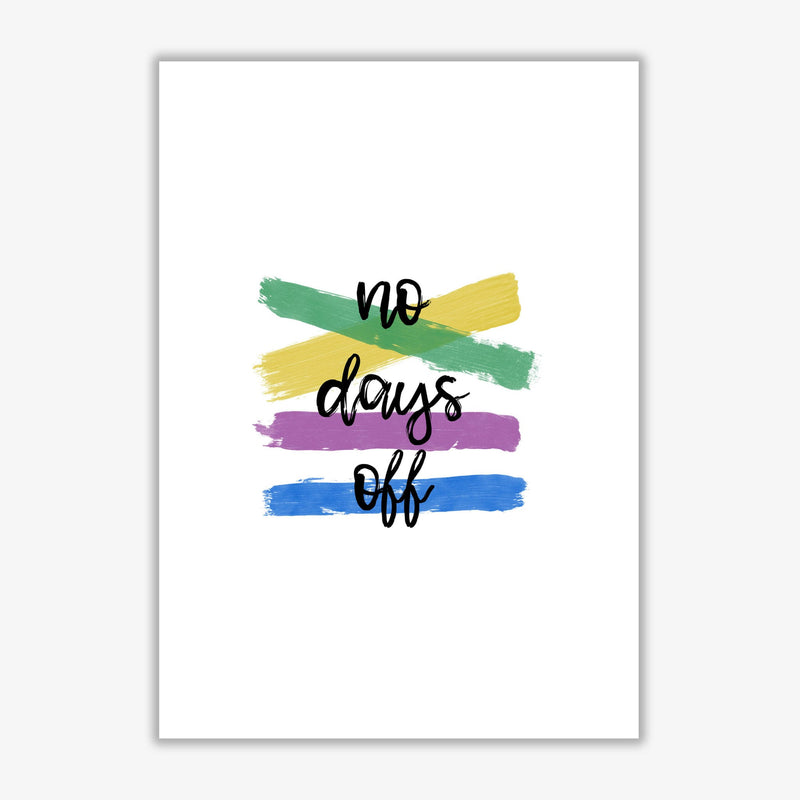 No days off fine art print by orara studio