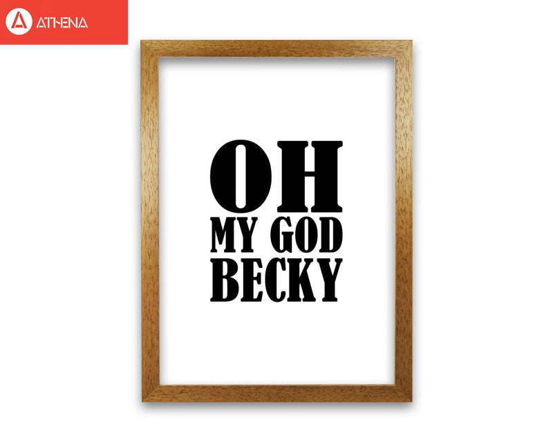 Oh my god becky modern fine art print, framed typography wall art