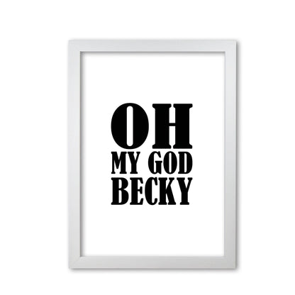 Oh my god becky modern fine art print, framed typography wall art