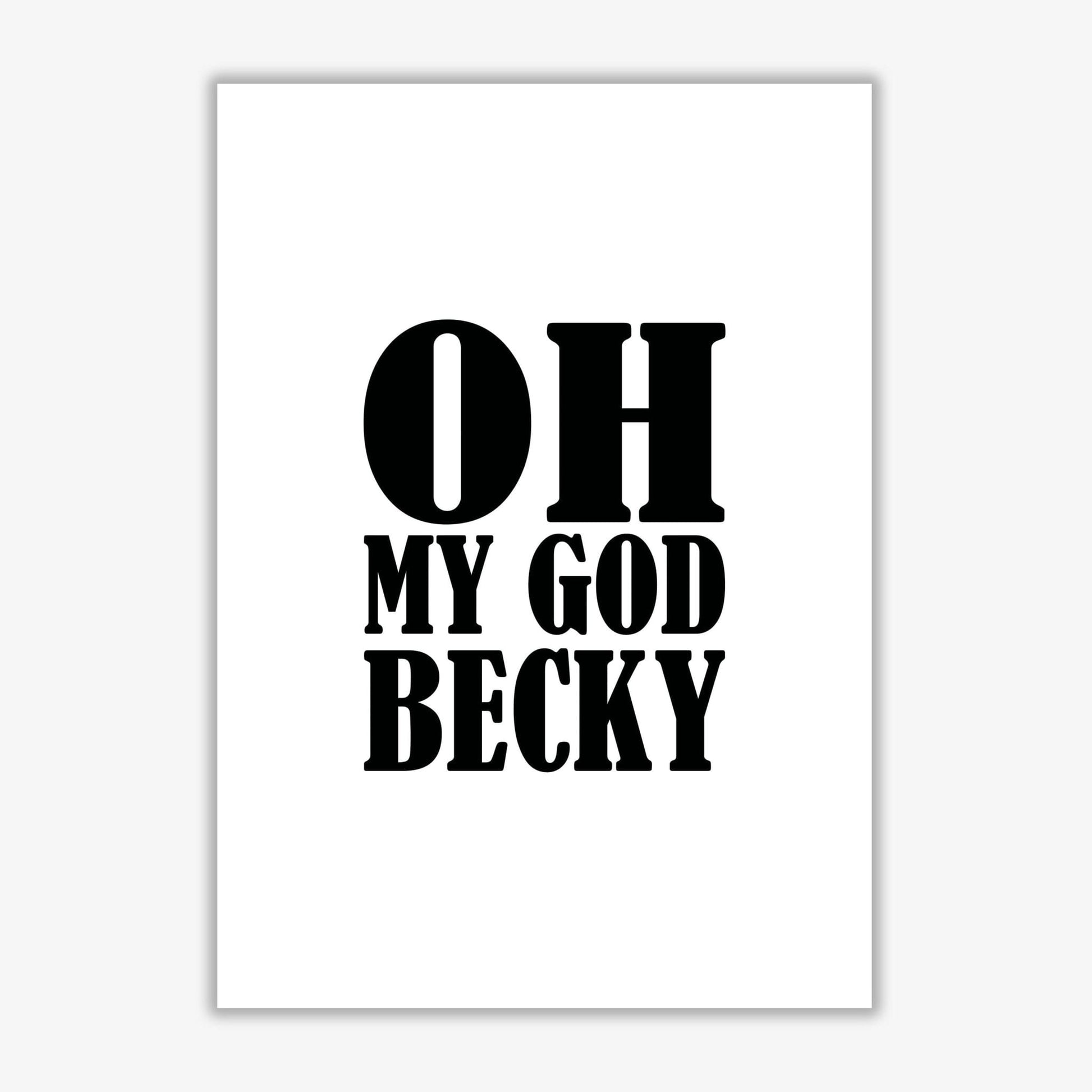 Oh my god becky modern fine art print, framed typography wall art