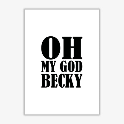 Oh my god becky modern fine art print, framed typography wall art
