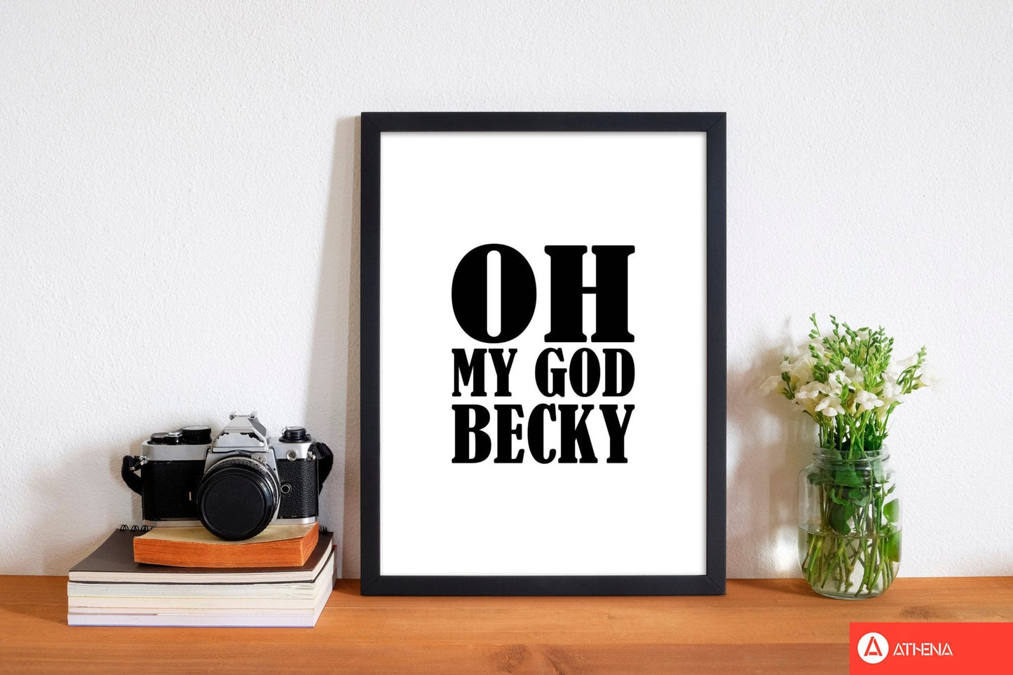 Oh my god becky modern fine art print, framed typography wall art