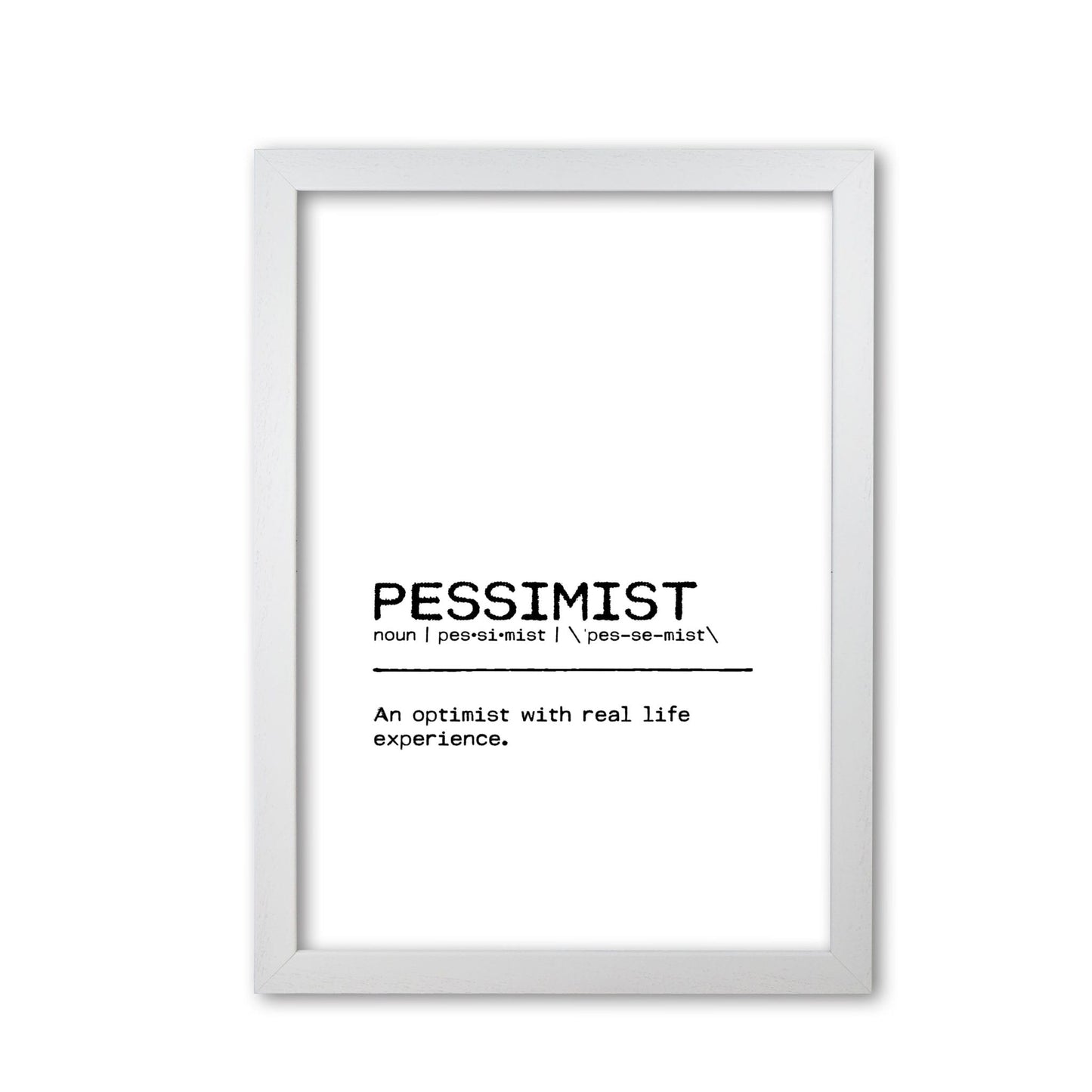 Pessimist real life definition quote fine art print by orara studio