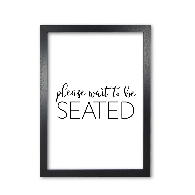 Please wait to be seated modern fine art print, framed typography wall art
