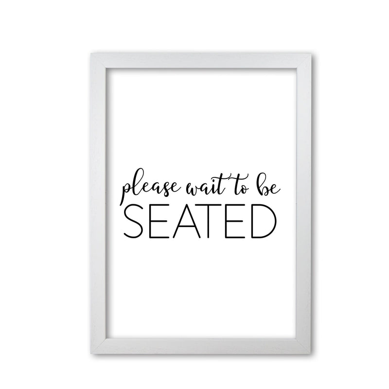 Please wait to be seated modern fine art print, framed typography wall art