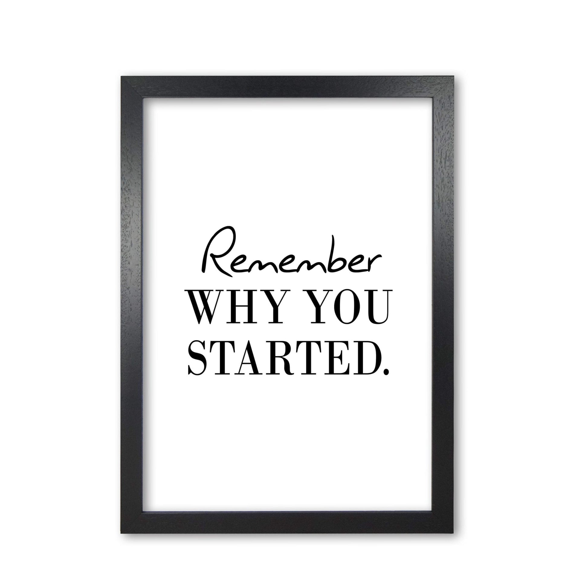 Remember why you started modern fine art print