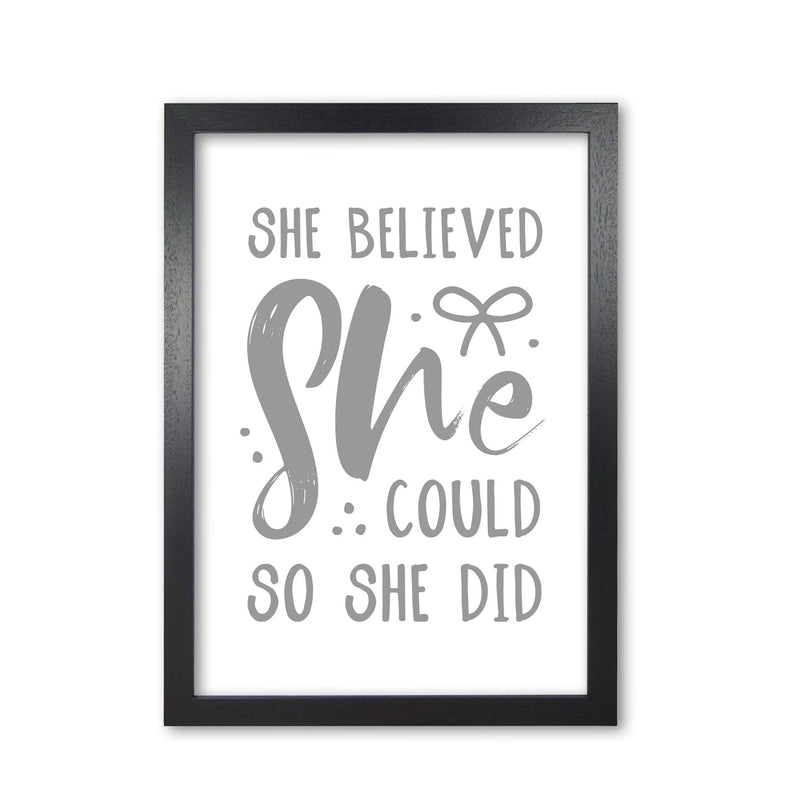 She believed she could so she did grey modern fine art print