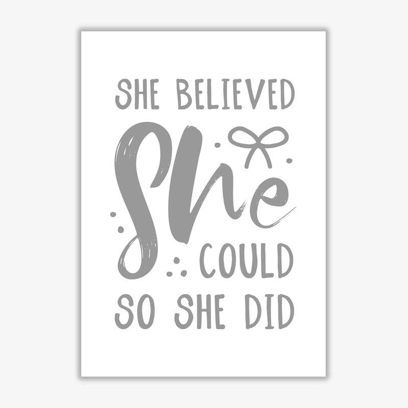 She believed she could so she did grey modern fine art print