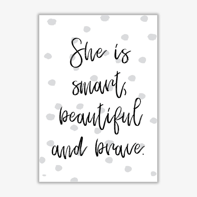 She is smart beautiful and brave grey polka modern fine art print