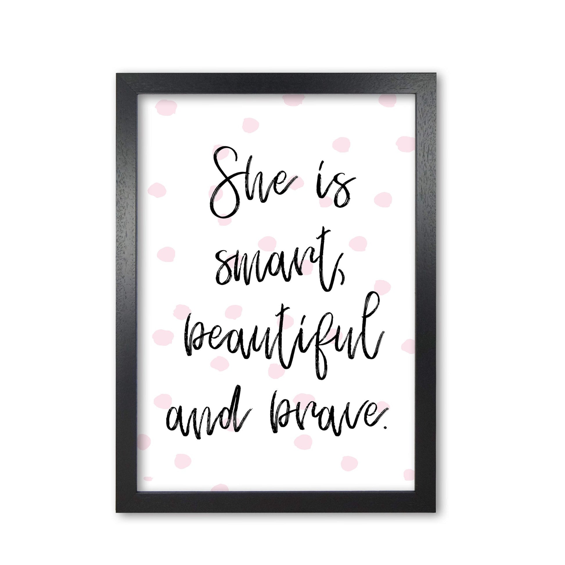 She is smart beautiful and brave pink polka modern fine art print