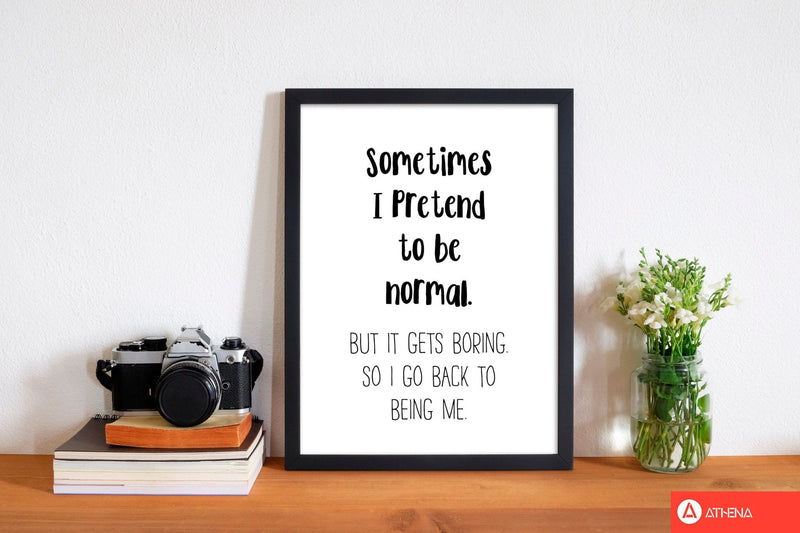 Sometimes i pretend to be normal modern fine art print