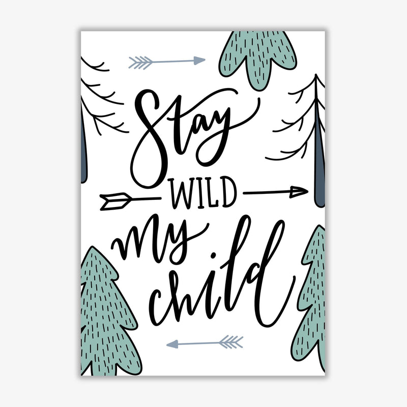 Stay wild my child forrest modern fine art print