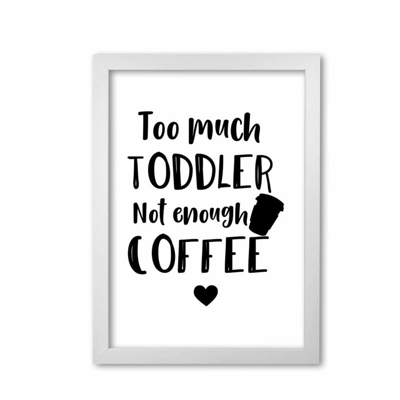 Too much toddler not enough coffee modern fine art print, framed kitchen wall art