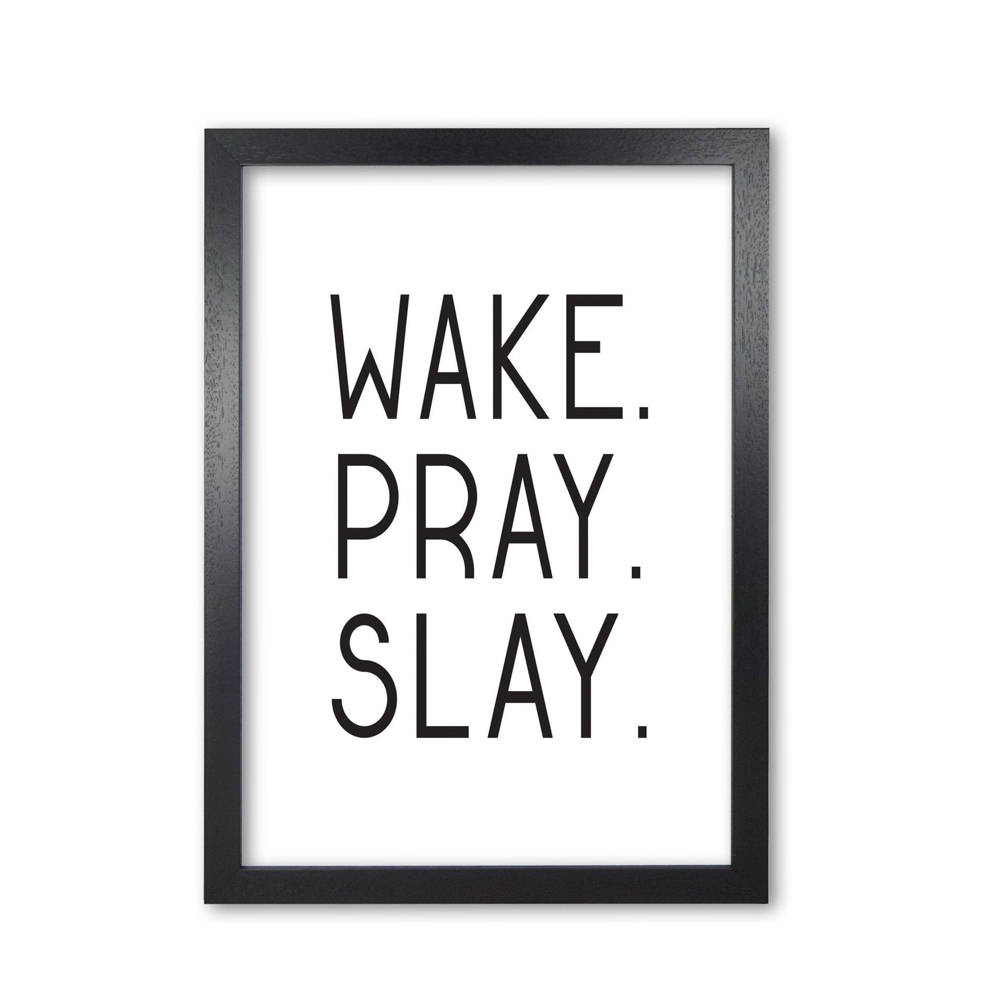 Wake pray slay modern fine art print