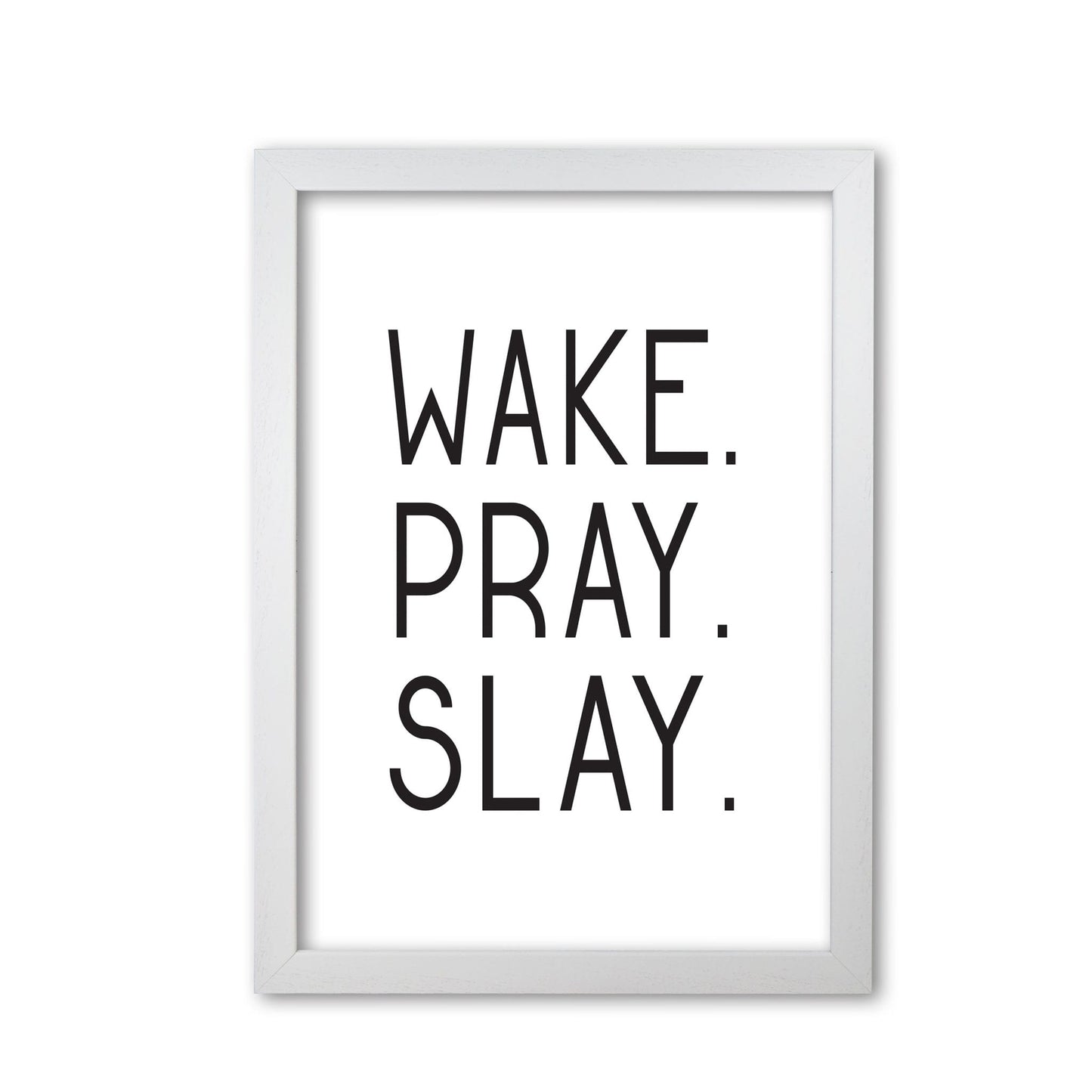 Wake pray slay modern fine art print