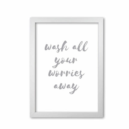 Wash all your worries away grey, bathroom modern fine art print, framed bathroom wall art