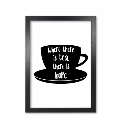Where there is tea there is hope modern fine art print, framed kitchen wall art