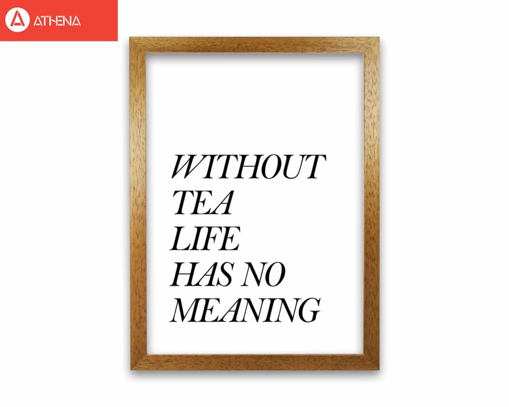 Without tea life has no meaning modern fine art print, framed kitchen wall art