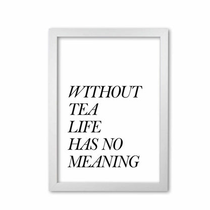 Without tea life has no meaning modern fine art print, framed kitchen wall art