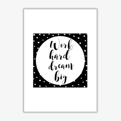 Work hard dream big modern fine art print