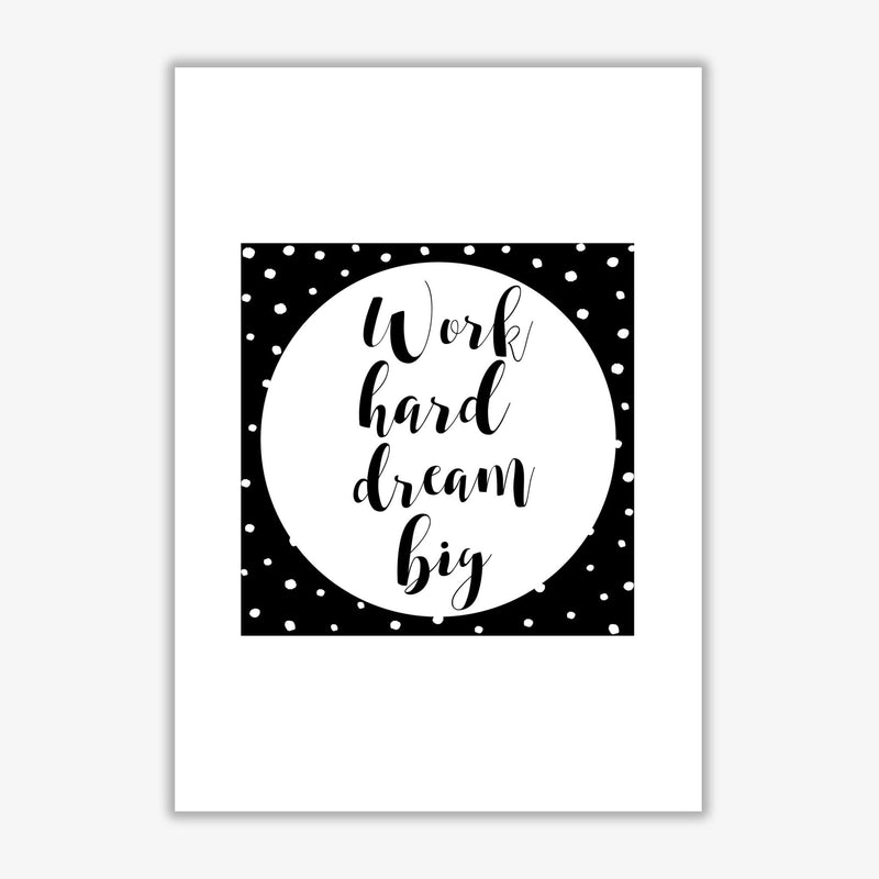 Work hard dream big modern fine art print