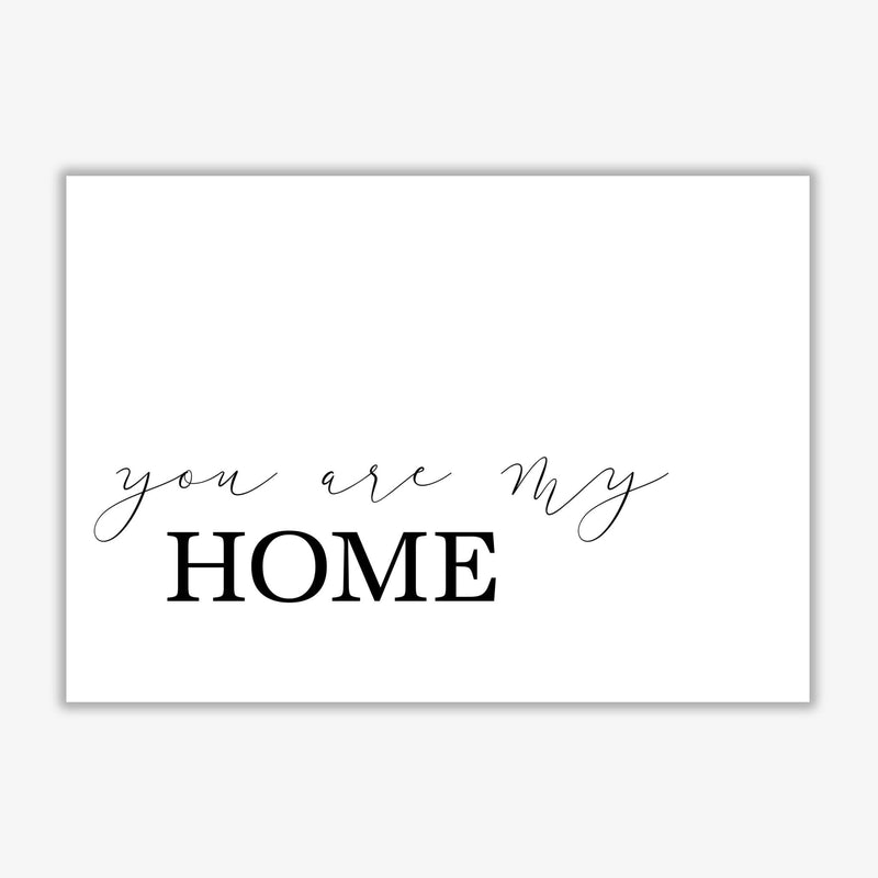 You are my home modern fine art print