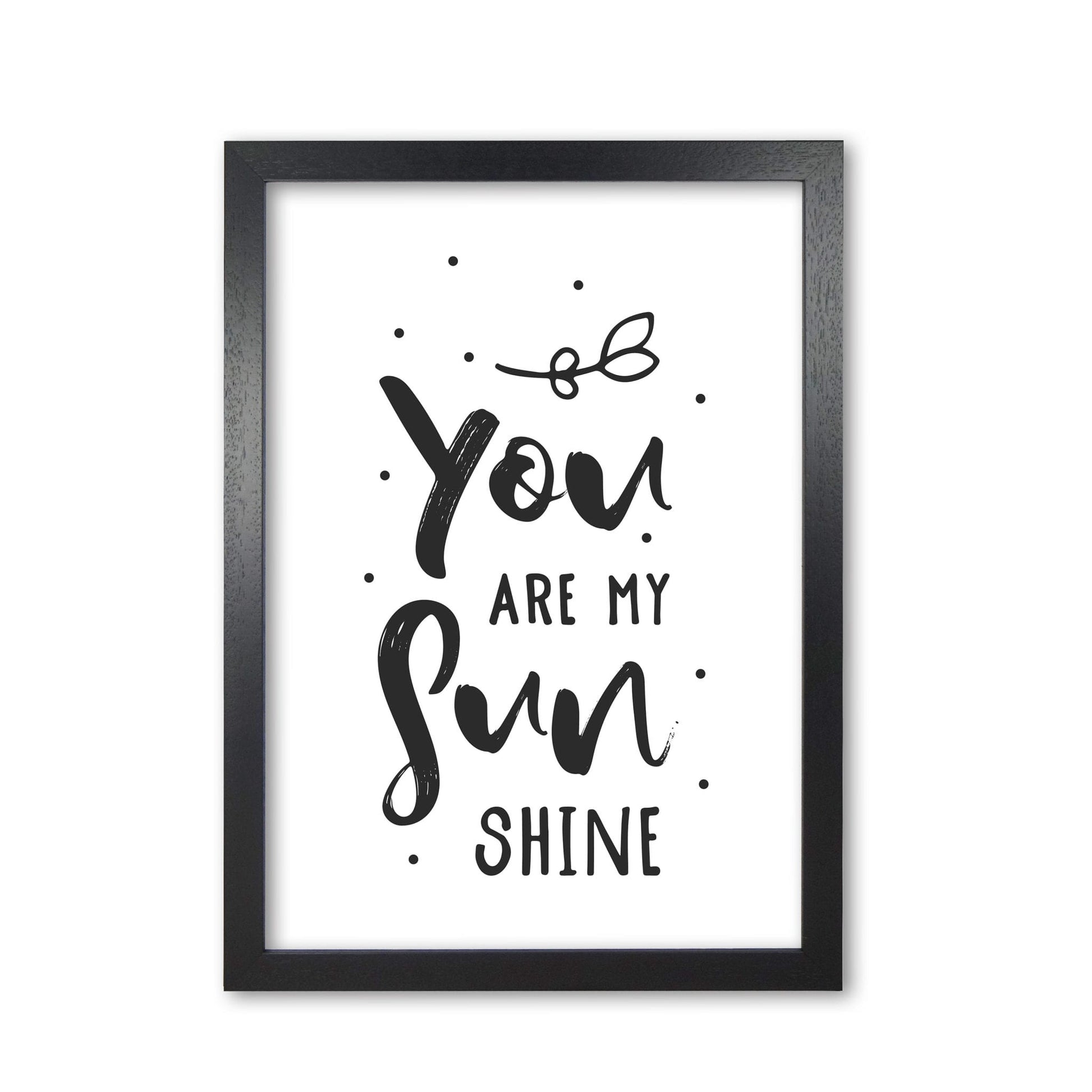 You are my sunshine black modern fine art print