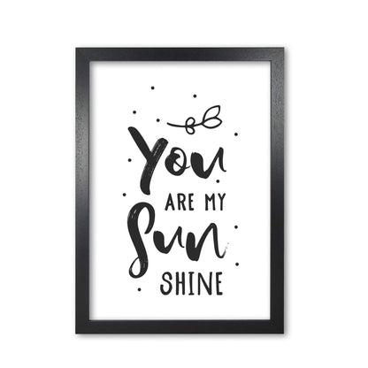 You are my sunshine black modern fine art print