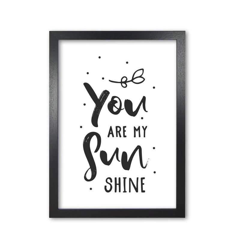 You are my sunshine black modern fine art print