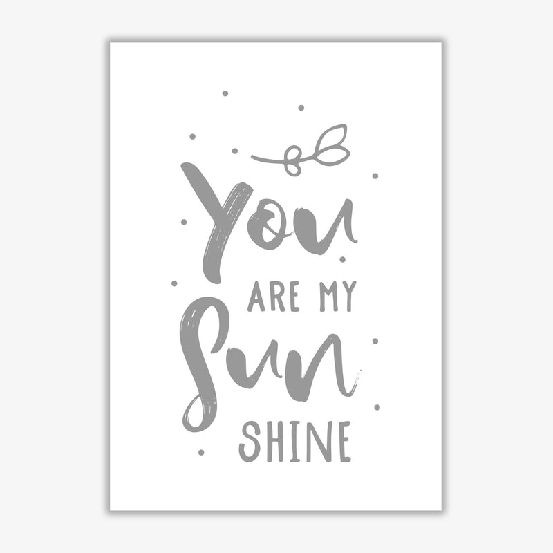 You are my sunshine grey modern fine art print