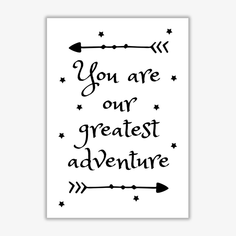 You are our greatest adventure black modern fine art print