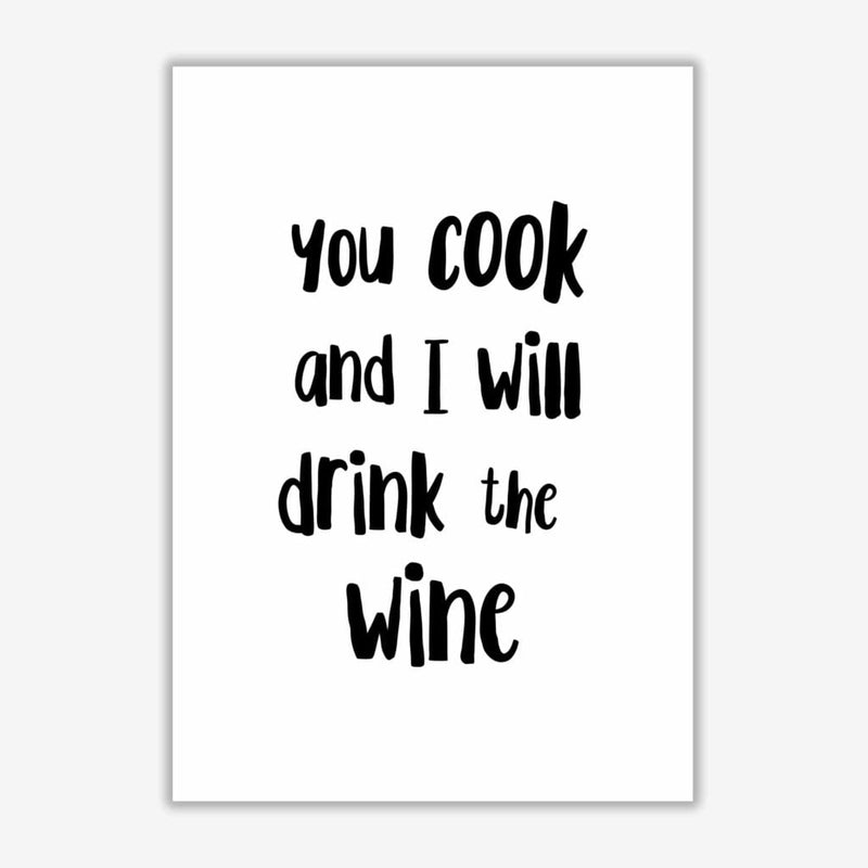 You cook and i will drink the wine modern fine art print, framed kitchen wall art