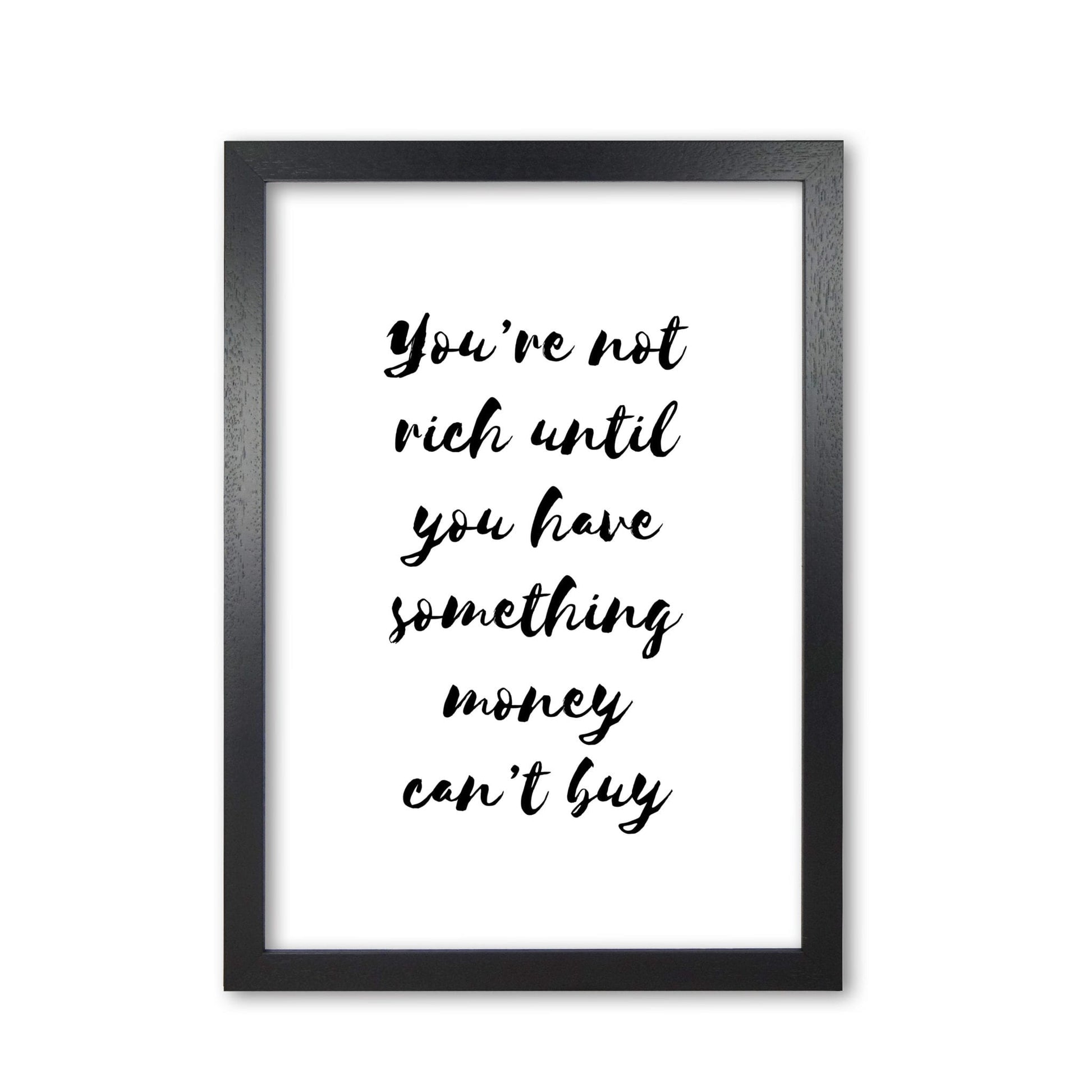 You&#39;re not rich until you have something money can&#39;t buy modern fine art print