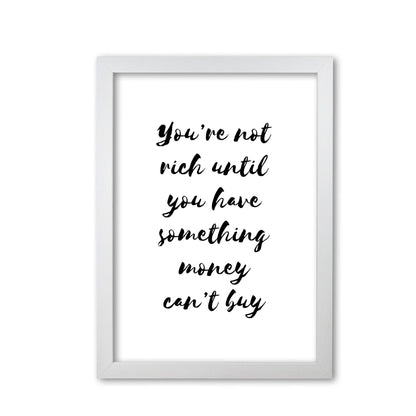 You&#39;re not rich until you have something money can&#39;t buy modern fine art print